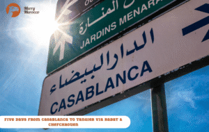 Merry Morocco tour card for Five Days from Casablanca to Tangier via Rabat and Chefchaouen showing a blue street sign pointing to Jardins Menara and Casablanca
